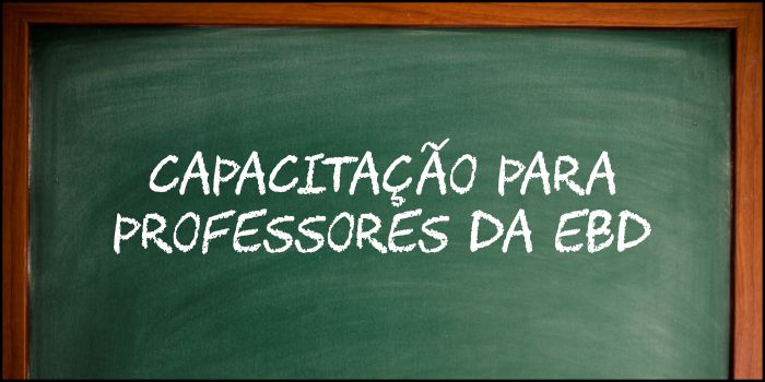 Capacitação para professores da EBD